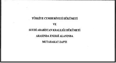 Yeni dönem - ''Türkiye - Suudi Arabistan ENERJİ Mutabakat Zaptı'' yayınlandı!