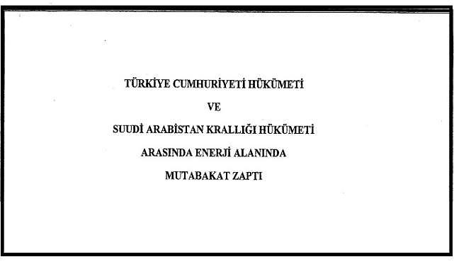 Yeni dönem - &#039;&#039;Türkiye - Suudi Arabistan ENERJİ Mutabakat Zaptı&#039;&#039; yayınlandı!