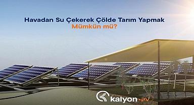 Havadan SU çekerek tarım yapmak mümkün mü? - Güneş enerjisi ile...