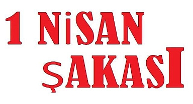 1 Nisan - Peki ''1 Nisan şakası nedir?''