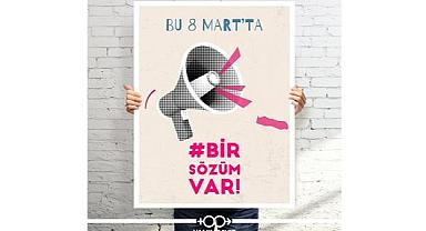 8 Mart Dünya Kadınlar Günü - Kadınlardan ve erkeklerden ortak hareket "Bir Sözüm Var"