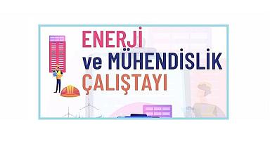 Enerji ve Mühendislik Çalıştayı!