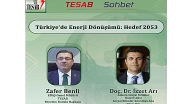 Konu - ''Türkiye’de Enerji Dönüşümü - Hedef 2053''
