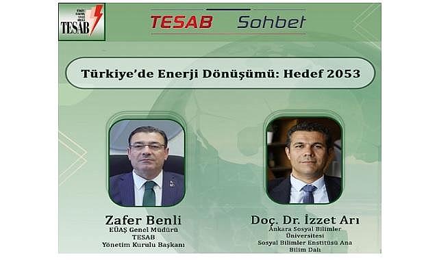 Konu - &#039;&#039;Türkiye’de Enerji Dönüşümü - Hedef 2053&#039;&#039;