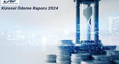 “Küresel Ödeme Raporu 2024” açıklandı!