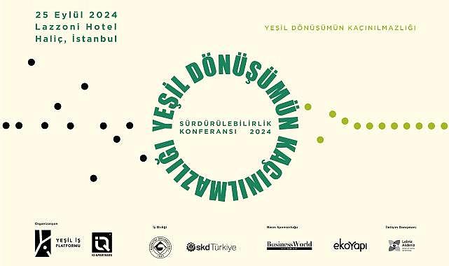 “Sürdürülebilirlik Konferansı 2024” 25 Eylül’de İstanbul’da Gerçekleştirilecek