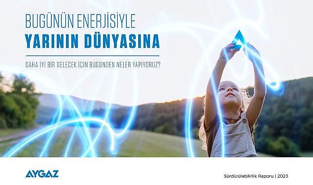 Aygaz - 2023 Yılı Sürdürülebilirlik Raporu&#039;nu Yayınladı