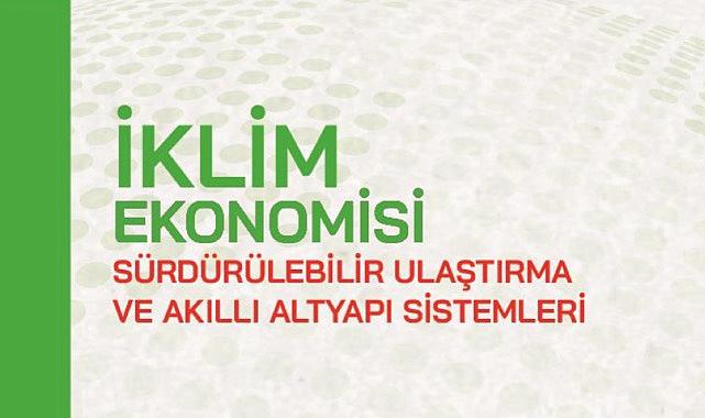 İklim Ekonomisi - Sürdürülebilir Ulaştırma ve Akıllı Altyapı Sistemleri Zirvesi!
