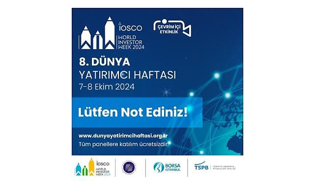 Sürdürülebilir ve Yeşil Finansman da var - “8. Dünya Yatırımcı Haftası 7-8 Ekim’de…”