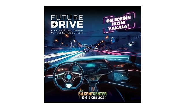Elektrikli araç tutkunları buluşuyor: FUTURE DRİVE ETKİNLİĞİ BAŞLIYOR!