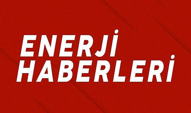 Haftanın Enerji Haberleri