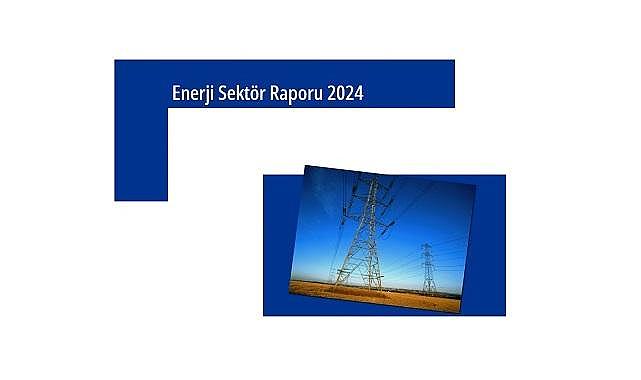 &quot;Türkiye Enerji Sektör Raporu&quot; yayınlandı - YENİLENEBİLİR enerjide en büyük pay...