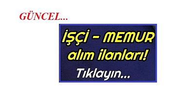 Güncel tüm 'İŞÇİ ve MEMUR' alım ilanları!