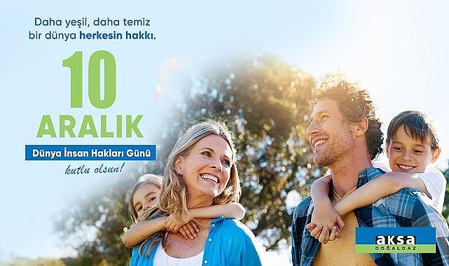 Aksa Doğalgaz - &#039;&#039;İnsan Hakları Günü’nde...&#039;&#039;