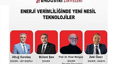 Konu ''Enerji Verimliliğinde Yeni Nesil Teknolojiler''