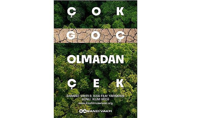 Sabancı Vakfı 9. Kısa Film Yarışması - &#039;&#039;Bu yılki teması “İklim Göçü” olarak belirlenen...&#039;&#039;