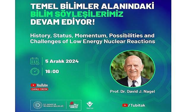 Ünlü fizikçi J. Nagel &#039;&#039;Düşük enerjili NÜKLEER reaksiyonları&#039;&#039; anlatacak - TÜBİTAK &#039;&#039;Canlı yayın&#039;&#039;