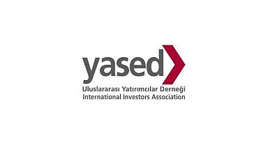 YASED - “Türkiye’ye 9,6 milyar dolar değerinde uluslararası doğrudan yatırım geldi”
