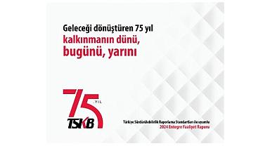 Türkiye Sürdürülebilirlik Raporlama Standartları ile Uyumlu İlk Entegre Faaliyet Raporu TSKB’den