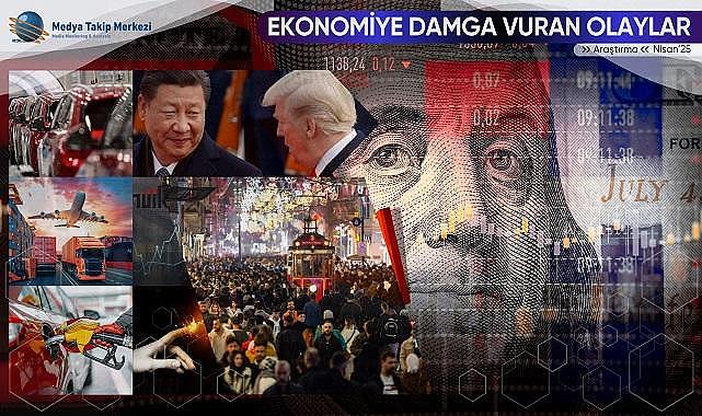 Nisan&#039;da ekonominin gündem &#039;&#039;Gümrük Hamleleri ve ENERJİ Fiyatları&#039;&#039;  oldu