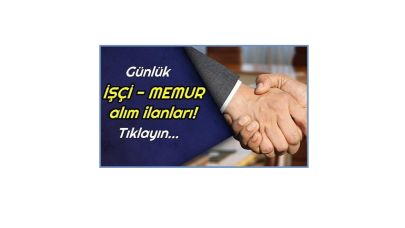 Güncel İŞÇİ - MEMUR alım ilanları için tıklayın!