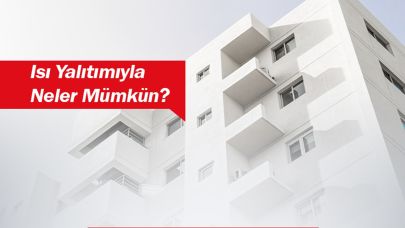 Isı yalıtımıyla NELER mümkün?
