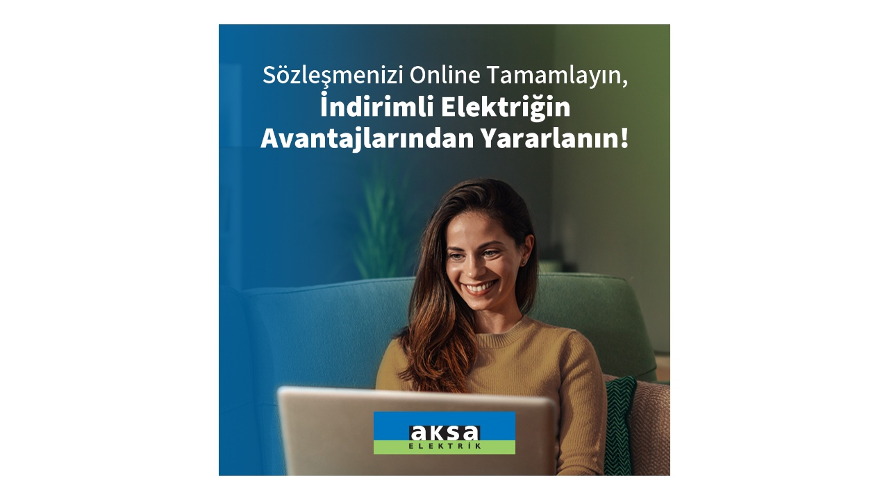 Aksa Elektrik Satış’ta Online Sözleşme Dönemi Başladı…