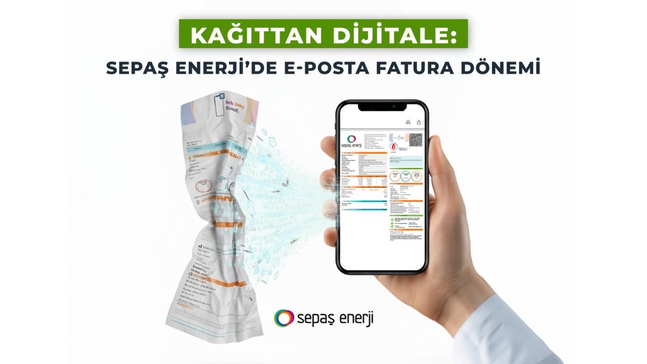 Kağıttan dijitale: Sepaş Enerji’de e-posta fatura dönemi