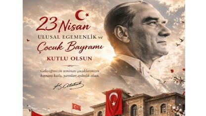 '23 Nisan Ulusal Egemenlik ve Çocuk Bayramı kutlu olsun'