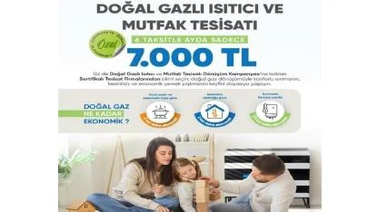 Doğal gazda yeni kampanya başlattı '7.000 TL'