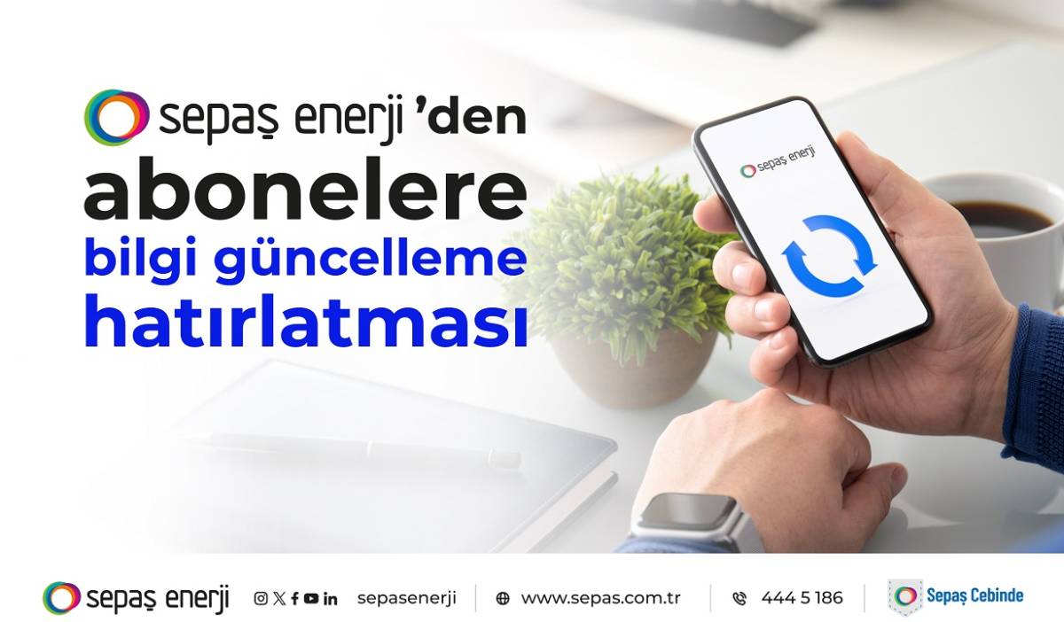 Sepaş Enerji'den ABONELERE 'bilgilerinizi güncelleyin'