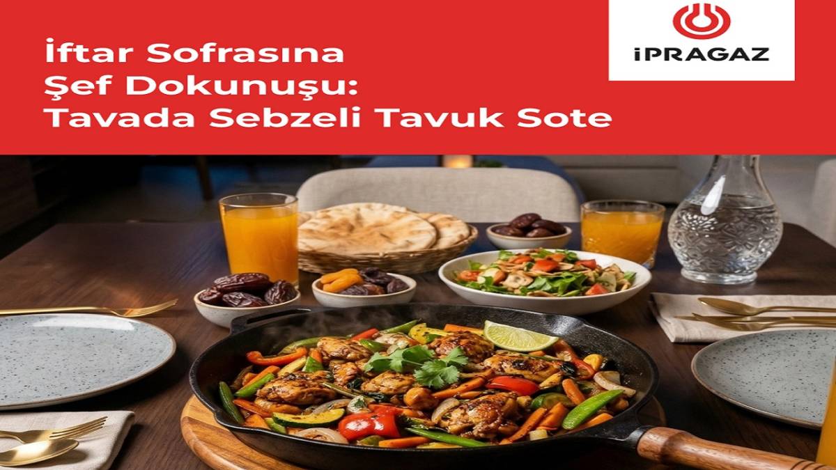 İpragaz İFTAR önerisi 'Tavada sebzeli tavuk sote' Nasıl yapılır?