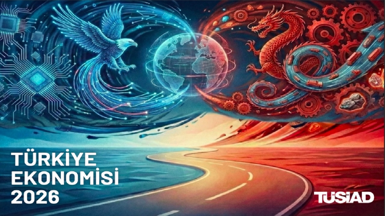 TÜSİAD '2026 Türkiye Ekonomisi Raporu yayınladı'